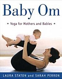 Baby Om: Yoga for Mothers and Babies (Paperback)