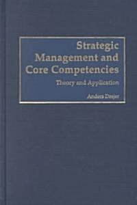 Strategic Management and Core Competencies: Theory and Application (Hardcover)