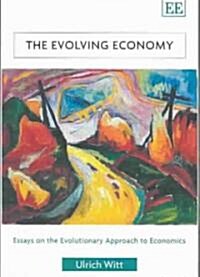 The Evolving Economy : Essays on the Evolutionary Approach to Economics (Hardcover)