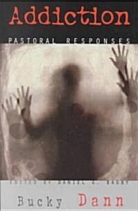 Addiction: Pastoral Responses (Paperback)