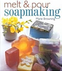 Melt & Pour Soapmaking (Paperback)