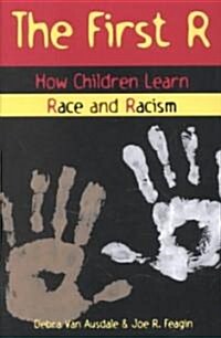 The First R: How Children Learn Race and Racism (Paperback)