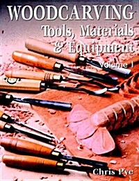 Woodcarving Tools, Material & Equipment: Volume 1 (Paperback)