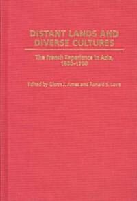 Distant Lands and Diverse Cultures: The French Experience in Asia, 1600-1700 (Hardcover)