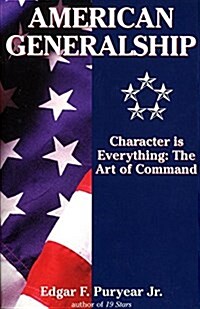 American Generalship: Character is Everything: The Art of Command (Paperback, First and)