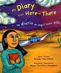 My Diary from Here to There/Mi Diario De Aqui Hasta Alla (School & Library, Bilingual)
