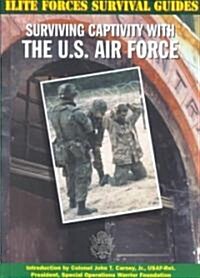 Surviving Captivity with the U.S. Air Force (Library Binding)