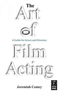 The Art of Film Acting : A Guide For Actors and Directors (Paperback)