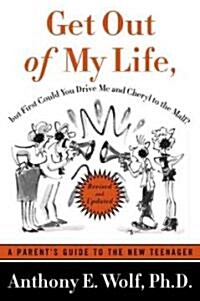 Get Out of My Life, But First Could You Drive Me & Cheryl to the Mall?: A Parents Guide to the New Teenager (Paperback, Revised)