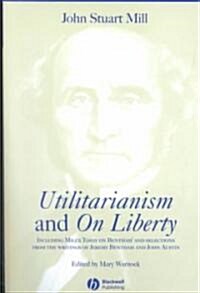 Utilitarianism and on Liberty: Including Mills Essay on Bentham and Selections from the Writings of Jeremy Bentham and John Austin (Paperback, 2)