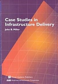 [중고] Case Studies in Infrastructure Delivery (Hardcover, 2002)