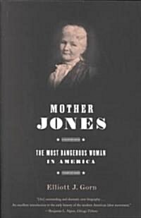 Mother Jones: The Most Dangerous Woman in America (Paperback)