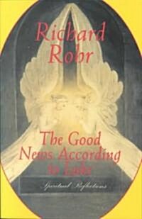 The Good News According to Luke: Spiritual Reflections (Paperback)