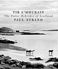 Paul Strand: Tir AMhurain: The Outer Hebrides of Scotland (Hardcover, 2)