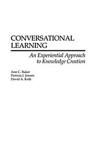 Conversational Learning: An Experiential Approach to Knowledge Creation (Hardcover)