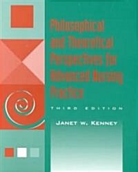 Philosophical and Theoretical Perspectives for Advanced Nursing Practice (Paperback, 3rd, Subsequent)