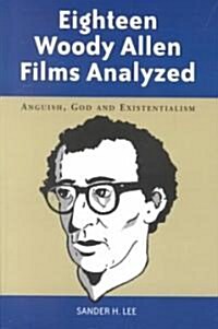 Eighteen Woody Allen Films Analyzed: Anguish, God and Existentialism (Paperback)
