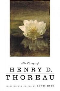 The Essays of Henry D. Thoreau: Selected and Edited by Lewis Hyde (Paperback)