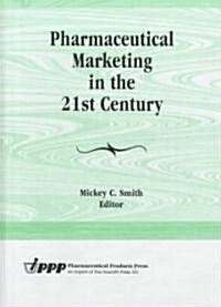 Pharmaceutical Marketing in the 21st Century (Hardcover)