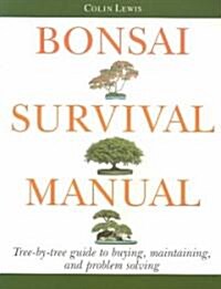 Bonsai Survival Manual: Tree-By-Tree Guide to Buying, Maintaining, and Problem Solving (Paperback)