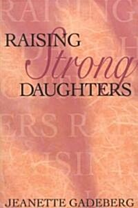 Raising Strong Daughters (Paperback, Revised)