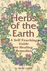 Herbs of the Earth: A Self-Teaching Guide to Healing Remedies (Paperback, 2, Second Edition)