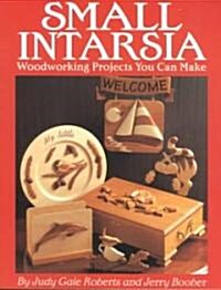 Small Intarsia: Woodworking Projects You Can Make (Paperback)