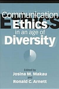 Communication Ethics in an Age of Diversity (Paperback)