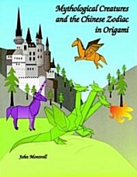 Mythological Creatures and the Chinese Zodiac in Origami (Paperback)