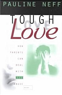 Tough Love (Revised Edition): How Parents Can Deal with Drug Abuse (Paperback, Rev)