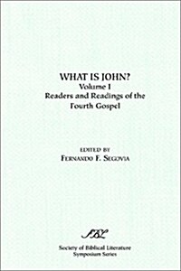 What Is John? Readers and Readings in the Fourth Gospel, Vol. 1 (Paperback)