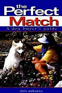 The Perfect Match: A Dog Buyers Guide (Paperback)