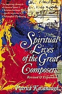 The Spiritual Lives of the Great Composers (Paperback, Rev and Expande)