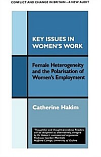 Key Issues in Womens Work : Female Heterogeneity and the Polarisation of Womens Employment (Paperback)