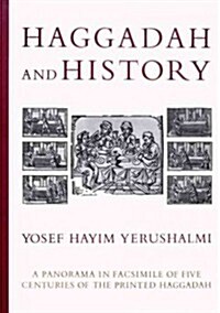[중고] Haggadah and History: A Panorama in Facsimile of Five Centuries of the Printed Haggadah from the Collections of Harvard University and the J (Hardcover)