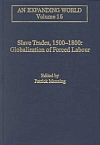 Slave Trades, 1500–1800 : Globalization of Forced Labour (Hardcover)