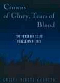 Crowns of Glory, Tears of Blood: The Demerara Slave Rebellion of 1823 (Paperback)