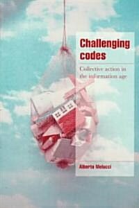 Challenging Codes : Collective Action in the Information Age (Paperback)