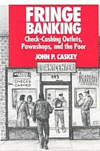 Fringe Banking: Check-Cashing Outlets, Pawnshops, and the Poor (Paperback, Revised)
