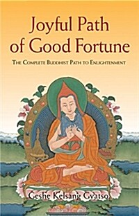 Joyful Path of Good Fortune : The Complete Guide to the Buddhist Path to Enlightenment (Hardcover, 2 Rev ed)