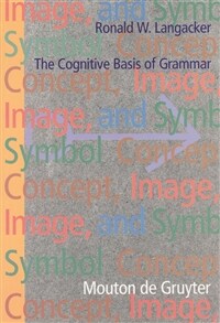 Concept, image, and symbol : the cognitive basis of grammar 2nd ed., with a new preface