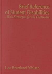 Brief Reference of Student Disabilities-- With Strategies for the Classroom (Hardcover)