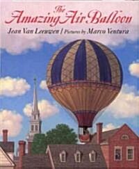The Amazing Air Balloon (School & Library)