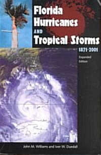 Florida Hurricanes and Tropical Storms: 1871-2001, Expanded Edition (Paperback, 2, Expanded)
