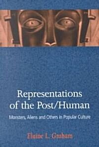 Representations of the Post/Human: Monsters, Aliens and Others in Popular Culture (Paperback)