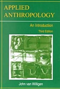 Applied Anthropology: An Introduction-- Third Edition (Paperback, 3, Revised)