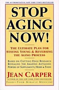 Stop Aging Now!: Ultimate Plan for Staying Young and Reversing the Aging Process, the (Paperback, 894)
