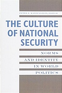 [중고] The Culture of National Security: Norms and Identity in World Politics (Paperback)