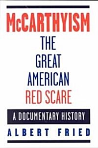McCarthyism, the Great American Red Scare: A Documentary History (Paperback)