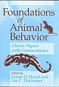 Foundations of Animal Behavior: Classic Papers with Commentaries (Paperback, 2)